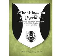 The Kingdom of Meridies: A Territorial Heraldry Coloring Book of the 5th Kingdom, circa AS LX (SCA Territorial Heraldry, AS LX)