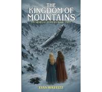 The Kingdom of Mountains: The Mortal Towers Book 2: The Mortal Towers: Book Two