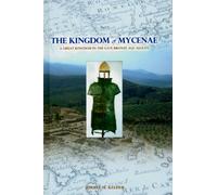 The Kingdom of Mycenae: A Great Kingdom in the Late Bronze Aegean