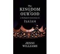 The Kingdom of our God: A Theological Commentary on Isaiah