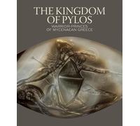 The Kingdom of Pylos: Warrior-Princes of Mycenaean Greece