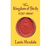 The Kingdom of Sicily 1130-1860 by Louis Mendola (English) Paperback Book