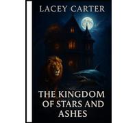 The Kingdom Of Stars And Ashes By Lacey Carter: TKOSAA