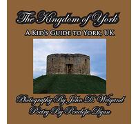 The Kingdom of York, A Kid's Guide To York, UK