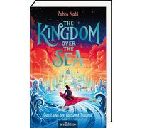 The Kingdom over the Sea - Das Land der tausend Träume (The Kingdom over the Sea 1)
