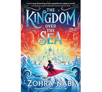 The Kingdom Over the Sea: The perfect spellbinding fantasy adventure for holiday reading (Paperback) - Zohra Nabi Book