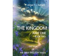 The Kingdom: Part One - Book Two (THE SAGA OF THE GREAT INGLESH TENSES)
