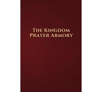 The Kingdom Prayer Armory (The Kingdom Prayer Armory Collection)
