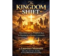 The Kingdom Shift: How Jesus and the Prophets Reset the Boundaries of Human Community (Leadership)
