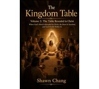The Kingdom Table: Volume 2: When the Table Is Revealed in Christ