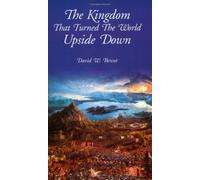 The Kingdom that Turned the World Upside Down