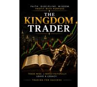 The Kingdom Trader: A 30-Day Devotional for Faith, Discipline & Wisdom in the Markets