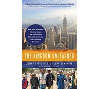The Kingdom Unleashed: How Jesus' 1st-Century Kingdom Values Are Transforming Thousands of Cultures and Awakening His Church