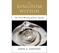 (The Kingdom Within: The Inner Meaning of Jesus' Sayings (Revised)) By Sanford, John A. (Author) Paperback on 01-Jan-2000