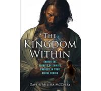 The Kingdom Within: Unlock the Secrets of Trinity Oneness in Your Divine Design