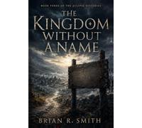 The Kingdom Without a Name (The Eclipse Histories)