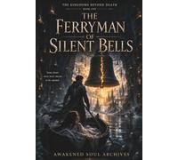 The Kingdoms Beyond Death: The Ferryman of Silent Bells: 1