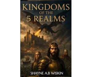 The Kingdoms Of The 5 Realms: The chronicles of the enchanted kingdoms: 1