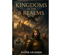 The Kingdoms Of The 5 Realms: The chronicles of the enchanted kingdoms