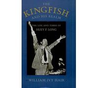 The Kingfish and His Realm: The Life and Times of Huey P. Long (Jules and Frances Landry Award)