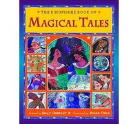 The Kingfisher Book of Magical Tales: Tales of Enchantment