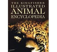 The Kingfisher Illustrated Animal Encyclopedia