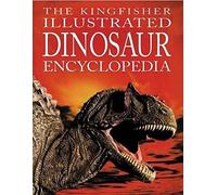 The Kingfisher Illustrated Dinosaur Encyclopedia