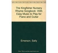 The Kingfisher Nursery Rhyme Songbook: With Easy Music to Play for Piano and Guitar