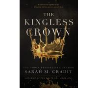 The Kingless Crown: Kingdom of the White Sea Book 1