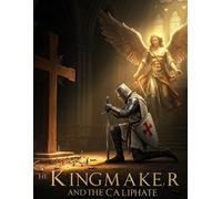 The Kingmaker and the Caliphate