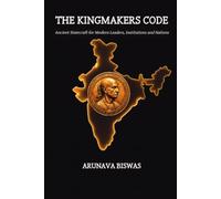 THE KINGMAKERS CODE: Ancient Statecraft for Modern Leaders, Institutions and Nations
