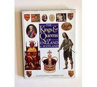 The Kings and Queens of England and Scotland: An Illustrated History of Britain's Royal Heritage