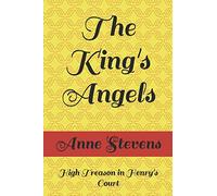 The King's Angels: High Treason in Henry's Court (Tudor Crimes)
