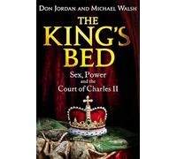 The King's Bed: Sex, Power and the Court of Charles II