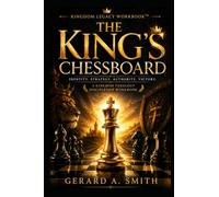 THE KING'S CHESSBOARD Identity. Strategy. Authority. Victory.: A Kingdom Theology Discipleship Workbook