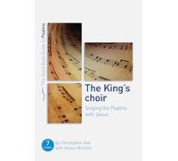 The King's Choir: Singing the Psalms with Jesus