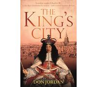 The King's City: London under Charles II: A city that transformed a nation - and created modern Britain