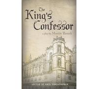 The King's Confessor: A Play by Martin Thrush