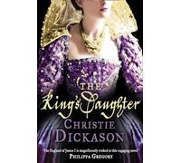 THE KING'S DAUGHTER: A Superb Historical Fiction Romance Set in the Volatile Jacobean Court