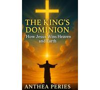 The King's Dominion: How Jesus Wins Heaven and Earth (Christianity, Religion and Spirituality Books)