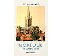 The King's England: Norfolk: The Classic Guide