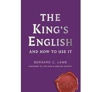 The King's English : And How to Use It