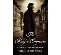 The King's Engraver: A tale of art, espionage and crime