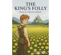 The King's Folly: To Win a Kingdom, He Must First Disappear