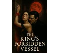 The King's Forbidden Vessel: An Erotic Vampire Romance of Enemies, Bite-Bonding, and Ruthless Obsession (Bloodbound Brides Series)