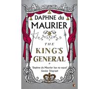 The King's General : The thrilling historical romance from the bestselling author of REBECCA