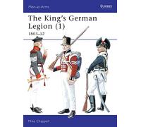 The King's German Legion (1): 1803-12: v. 1 (Men-at-Arms)