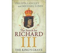 The King's Grave: The Search for Richard III