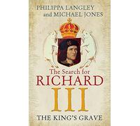 The King's Grave: The Search for Richard III: Written by Philippa Langley, 2014 Edition, Publisher: John Murray [Hardcover]