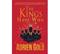 The Kings Have Won: A Sweeping Historical Epic of Power, Greed, and the Human Spirit